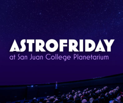 AstroFriday At San Juan College Planetarium