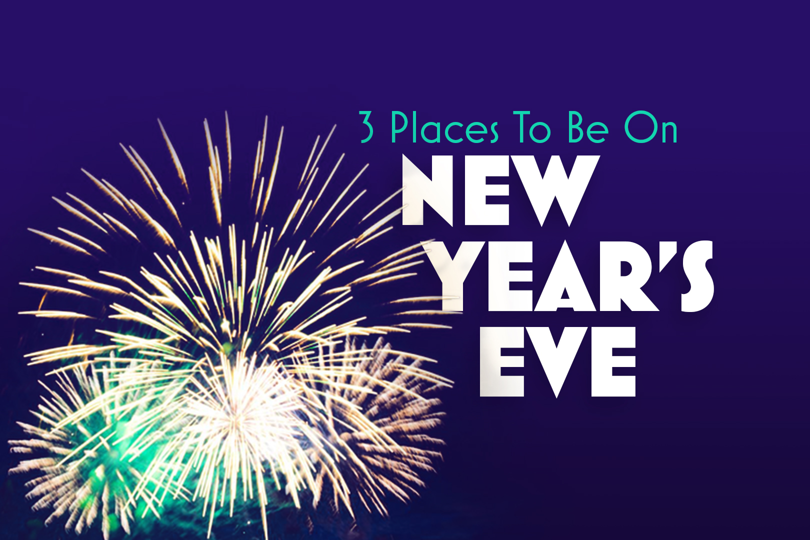 3 Places To Be On New Years Eve