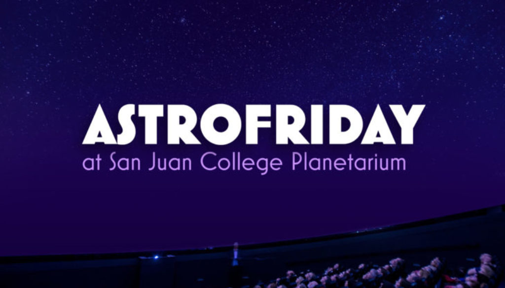AstroFriday At San Juan College Planetarium