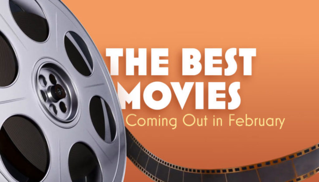 The Best Movies Coming Out In February